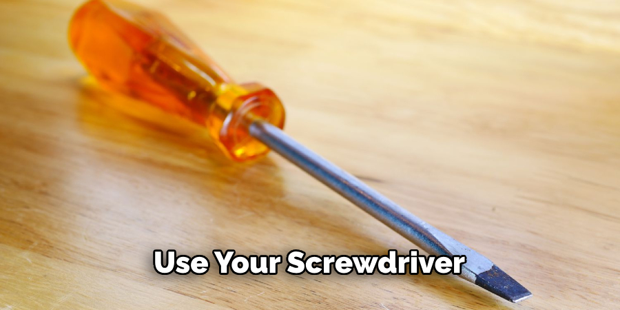 Use Your Screwdriver