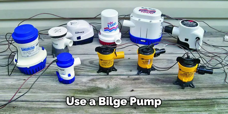 Use a Bilge Pump 