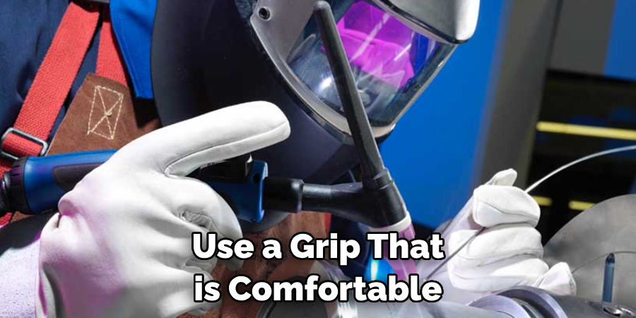 Use a Grip That is Comfortable
