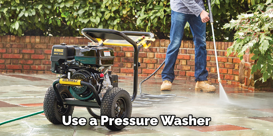 Use a Pressure Washer