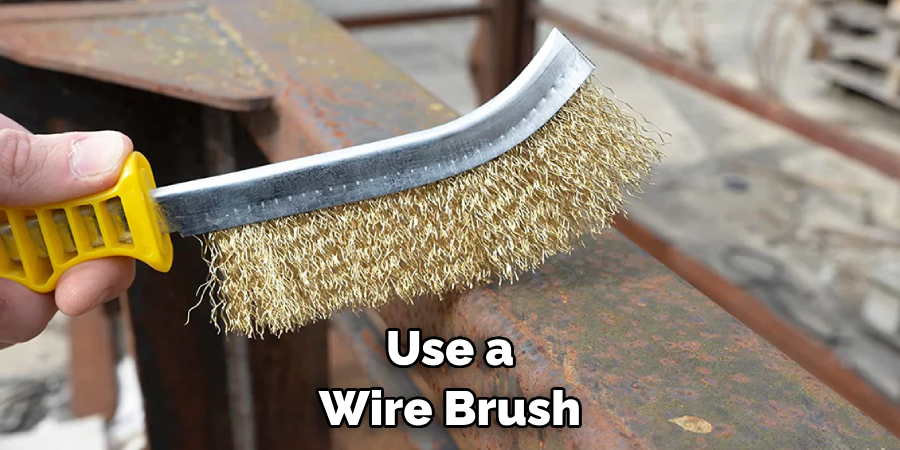 Use a Wire Brush 