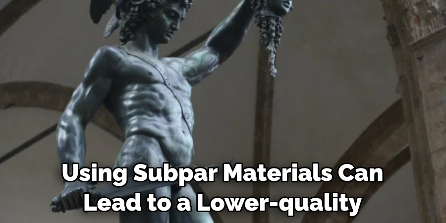 Using Subpar Materials Can Lead to a Lower-quality