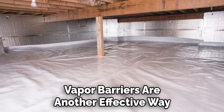 Vapor Barriers Are Another Effective Way