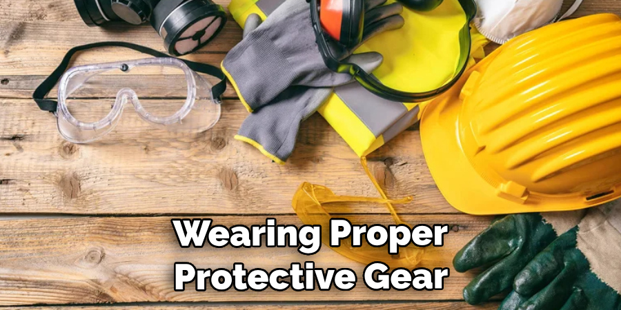  Wearing Proper Protective Gear