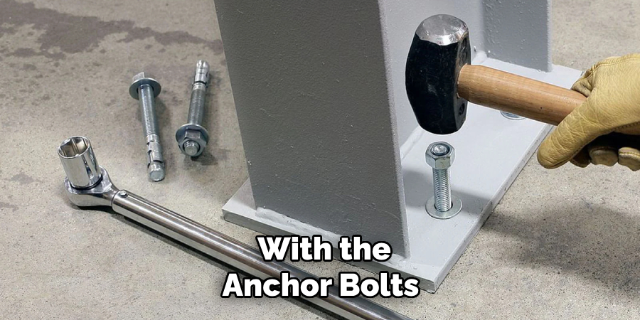 With the Anchor Bolts 