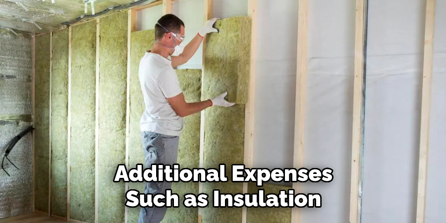 Additional Expenses Such as Insulation