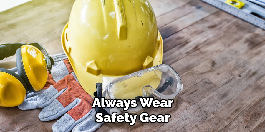 Always Wear Safety Gear