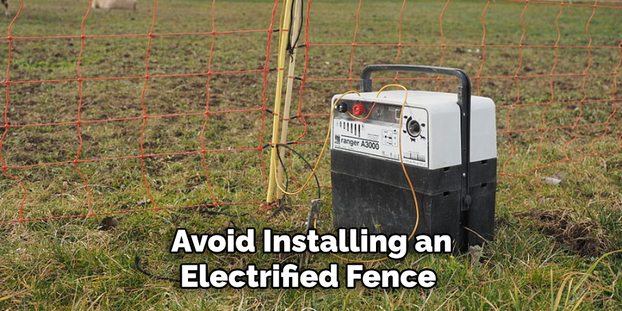 Avoid Installing an Electrified Fence 