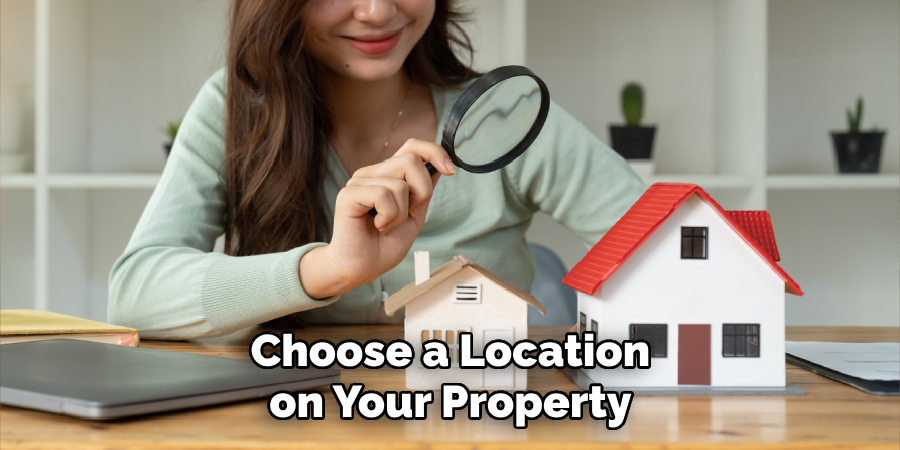 Choose a Location on Your Property