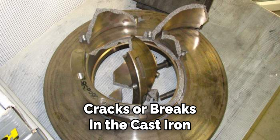 Cracks or Breaks in the Cast Iron