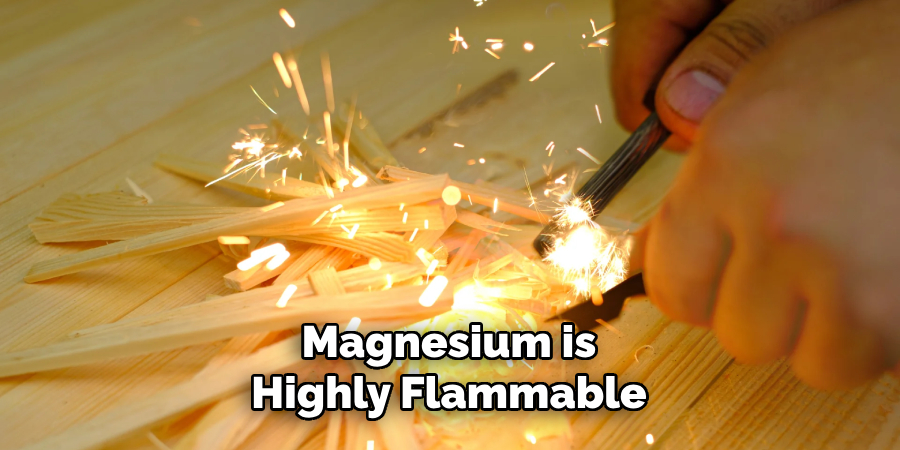 Magnesium is Highly Flammable