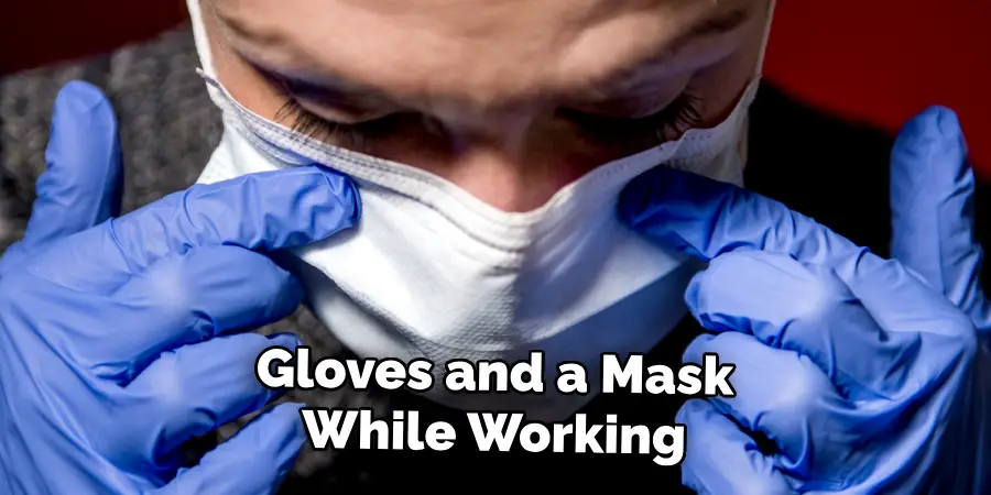 Gloves and a Mask While Working