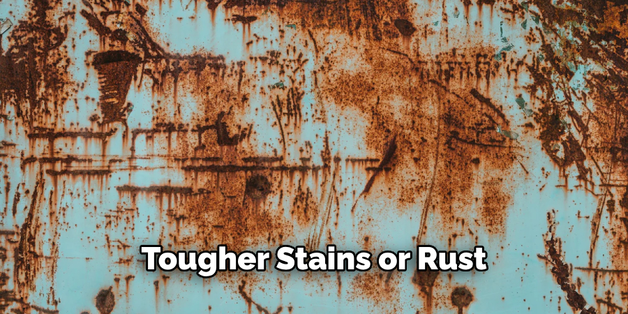 Tougher Stains or Rust