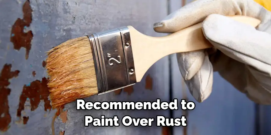 Recommended to Paint Over Rust