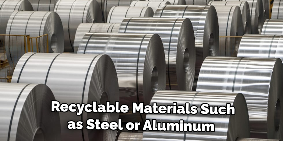 Recyclable Materials Such as Steel or Aluminum