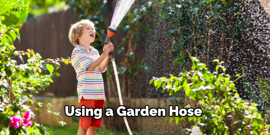 Using a Garden Hose 