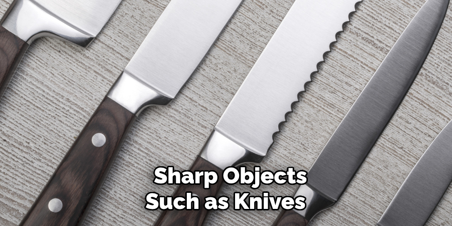 Sharp Objects Such as Knives 