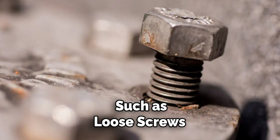 Such as Loose Screws 