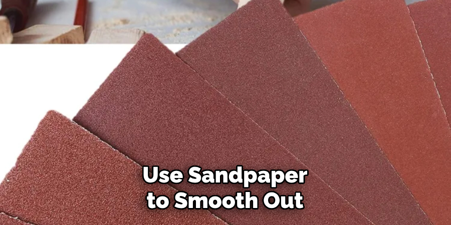 Use Sandpaper to Smooth Out