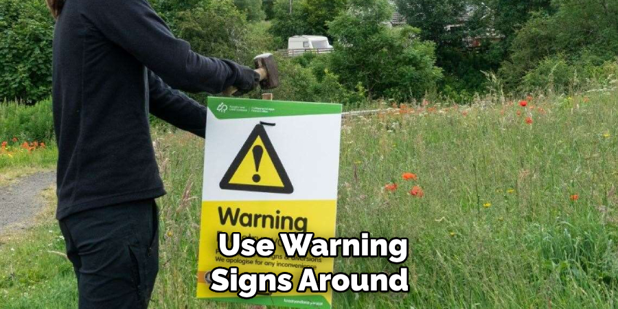  Use Warning Signs Around