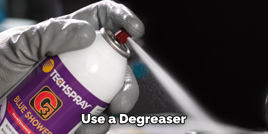 Use a Degreaser