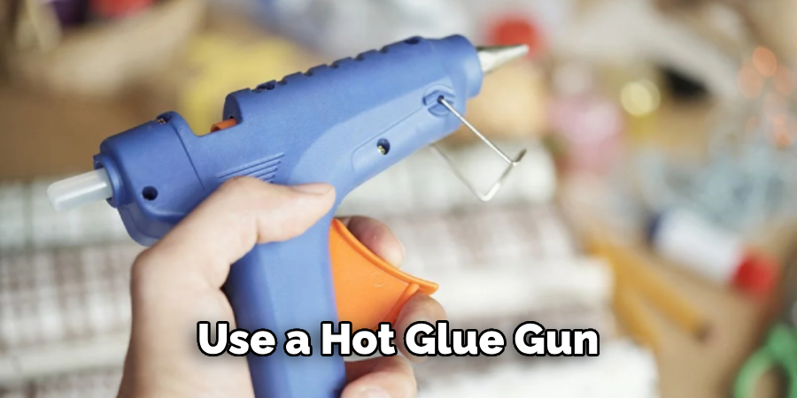  Use a Hot Glue Gun