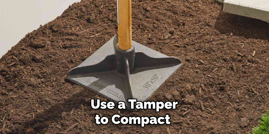 Use a Tamper to Compact 