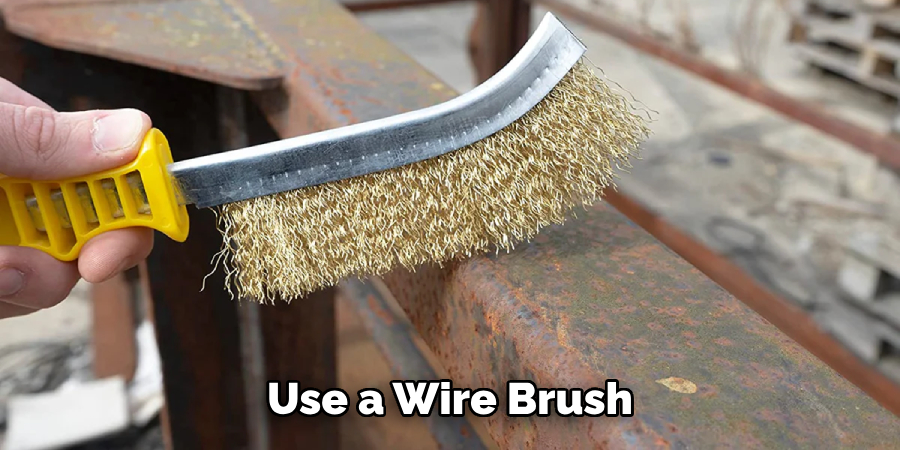 Use a Wire Brush 