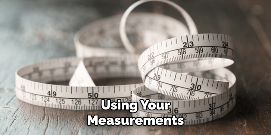 Using Your Measurements