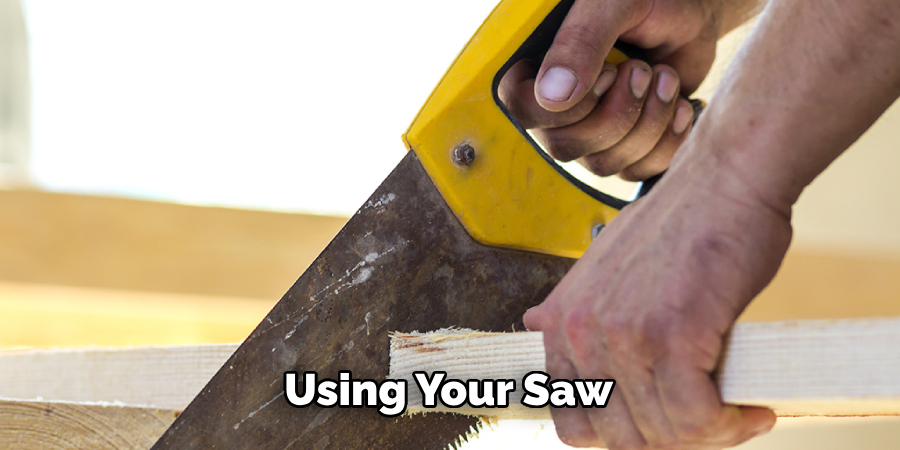 Using Your Saw 