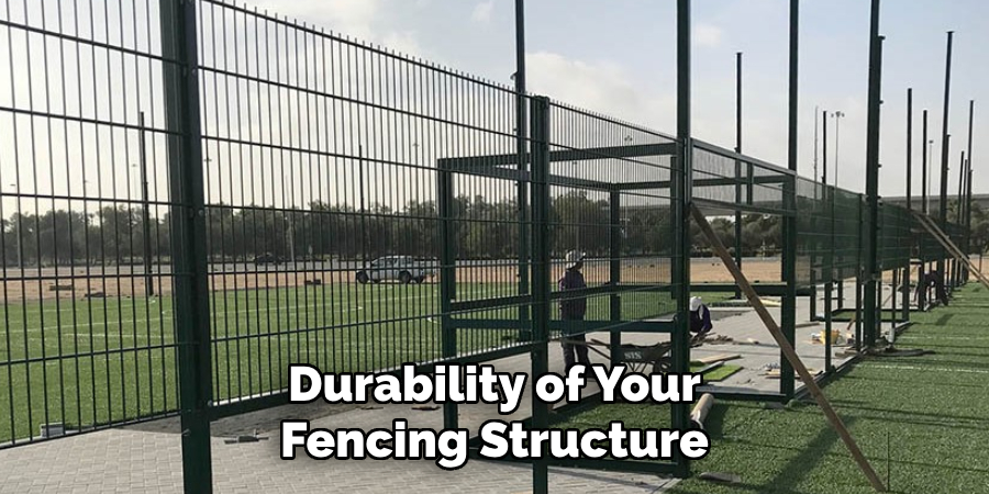 Durability of Your Fencing Structure