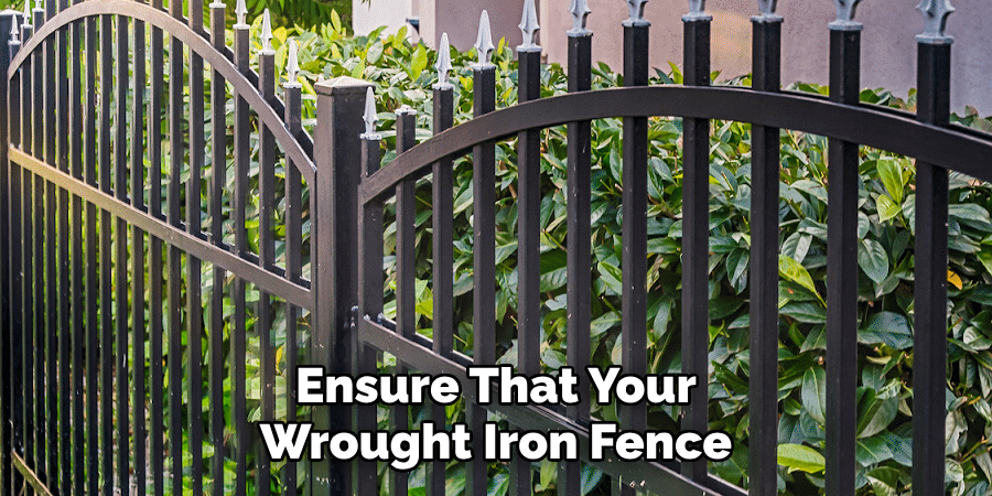 Ensure That Your Wrought Iron Fence