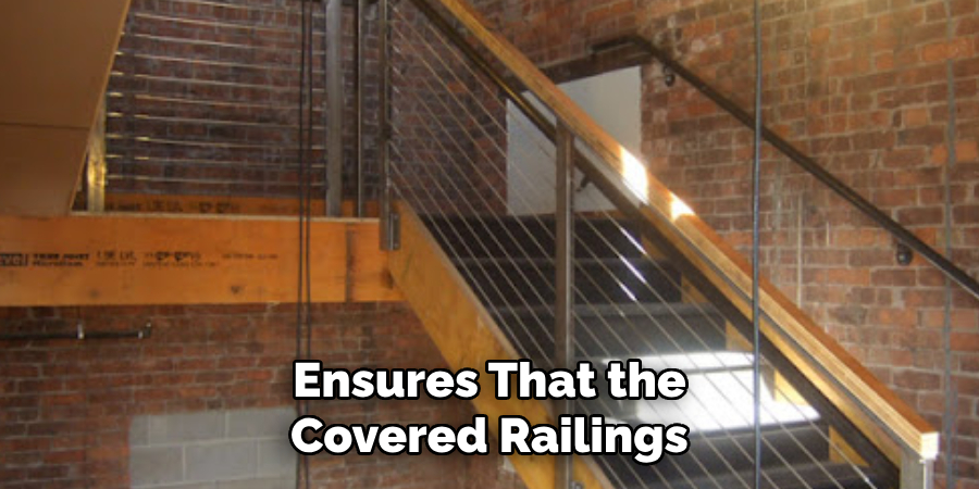 Ensures That the Covered Railings