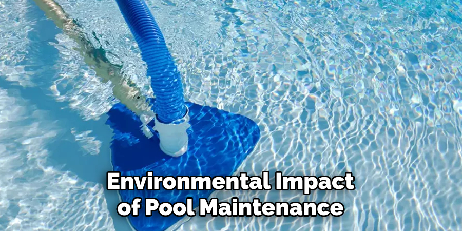 Environmental Impact of Pool Maintenance