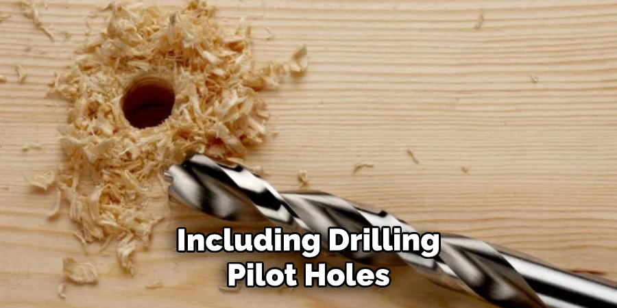 Including Drilling Pilot Holes