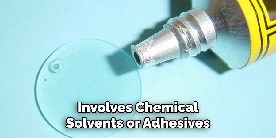 Involves Chemical Solvents or Adhesives