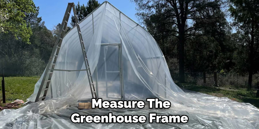 Measure the Greenhouse Frame 