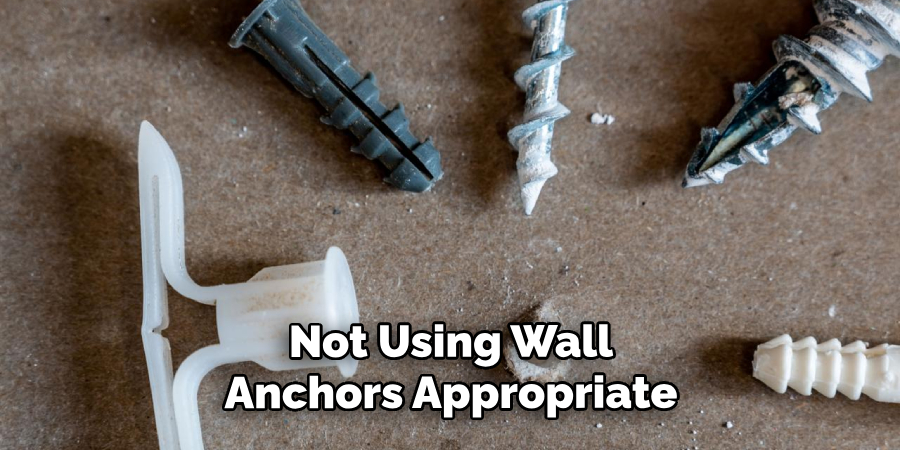 Not Using Wall Anchors Appropriate