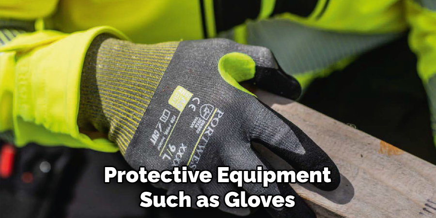 Protective Equipment Such as Gloves