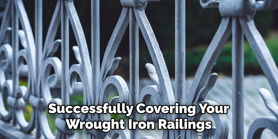 Successfully Covering Your Wrought Iron Railings