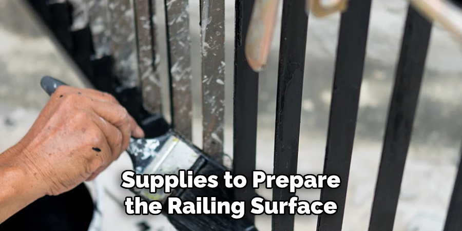 Supplies to Prepare the Railing Surface