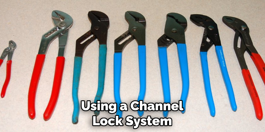 Using a Channel Lock System