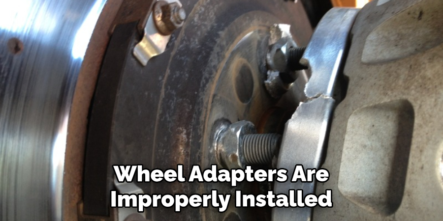 Wheel Adapters Are Improperly Installed