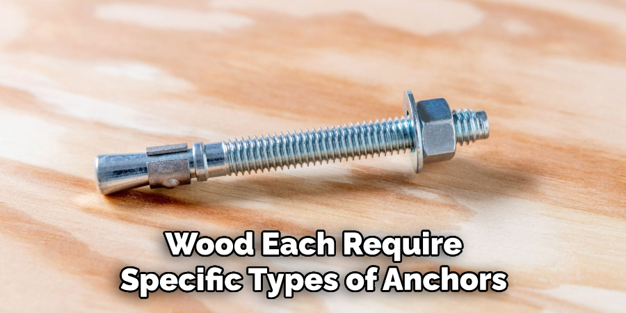 Wood Each Require Specific Types of Anchors