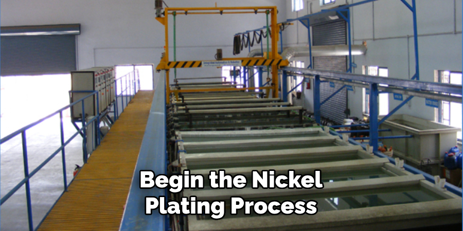 Begin the Nickel Plating Process