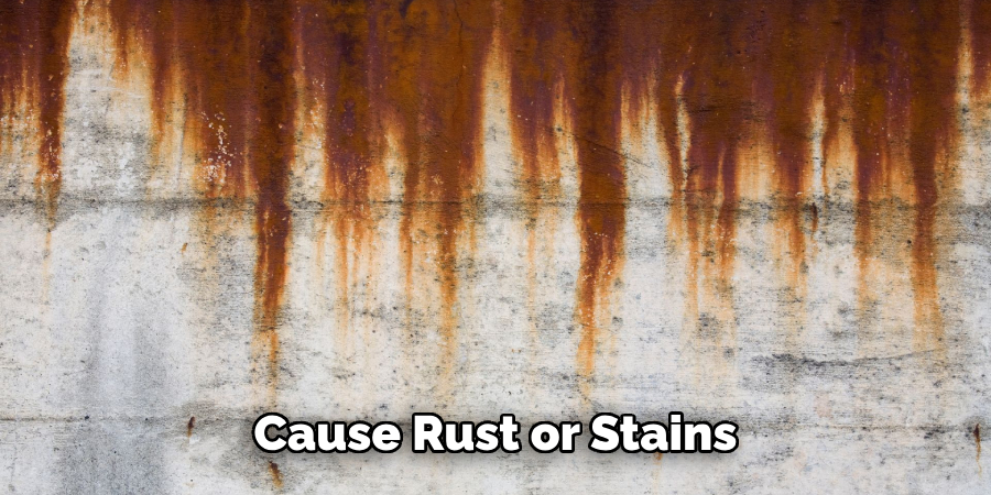 Cause Rust or Stains