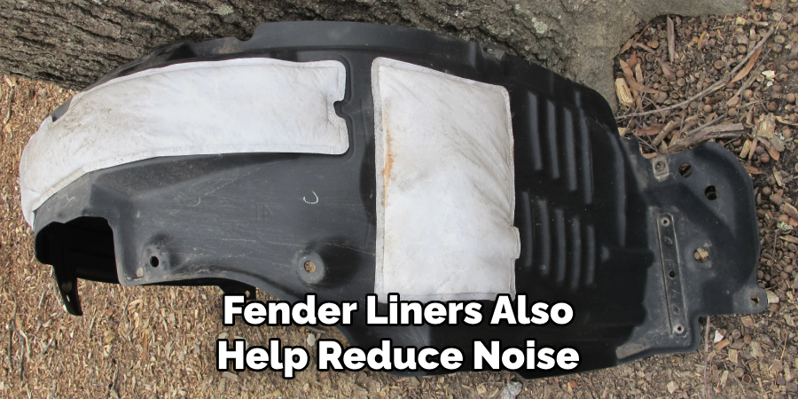 Fender Liners Also Help Reduce Noise