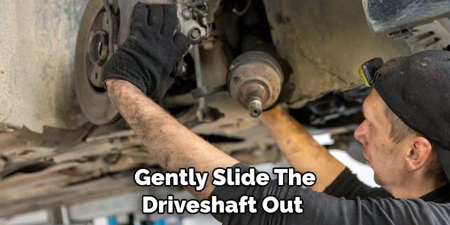 Gently Slide the Driveshaft Out 