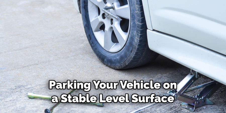 Parking Your Vehicle on a Stable, Level Surface