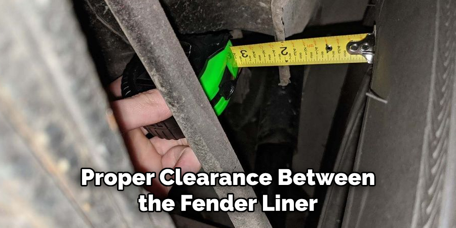 Proper Clearance Between the Fender Liner